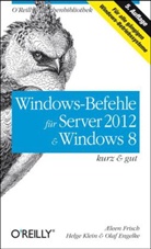 Engelke, Olaf Engelke, Frisc, Ælee Frisch, Æleen Frisch, Klei... - Windows-Befehle für Server 2012 & Windows 8 - kurz & gut