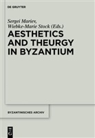 Serge Mariev, Sergei Mariev, Stock, Stock, Wiebke-Marie Stock - Aesthetics and Theurgy in Byzantium