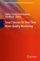 Subha C Mukhopadhyay, Subhas C Mukhopadhyay, Mason, Mason, Alex Mason, Subhas C Mukhopadhyay... - Smart Sensors for Real-Time Water Quality Monitoring