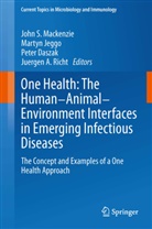 Peter Daszak, Peter S. Daszak, Peter Daszak et al, Marty Jeggo, Martyn Jeggo, John S. Mackenzie... - One Health: The Human-Animal-Environment Interfaces in Emerging Infectious Diseases