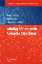 Tharam S Dillon, Tharam S. Dillon, Fedj Hadzic, Fedja Hadzic, Henr Tan, Henry Tan - Mining of Data with Complex Structures