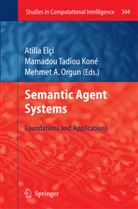 Mehmet A Orgun, Atilla Elci, Atilla Elçi, Mamadou Tadiou Koné, Mehmet A. Orgun, Mamado Tadiou Koné... - Semantic Agent Systems