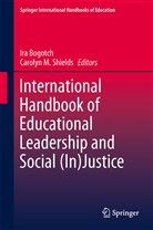 Ir Bogotch, Ira Bogotch, M Shields, M Shields, Carolyn M. Shields - International Handbook of Educational Leadership and Social (In)Justice, 1-2 Vols.