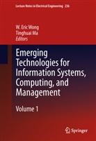 Eric Wong, W Eric Wong, Ma, Ma, Tinghuai Ma, W.  Eric Wong... - Emerging Technologies for Information Systems, Computing, and Management, 2 Teile