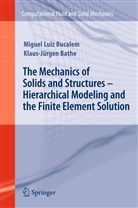 Klaus-Jurgen Bathe, Klaus-Jürgen Bathe, Miguel Lui Bucalem, Miguel Luiz Bucalem - The Mechanics of Solids and Structures - Hierarchical Modeling and the Finite Element Solution