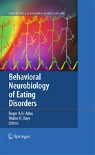 Roge A H Adan, Roger A H Adan, Roger A. H. Adan, Roger A.H. Adan, H Kaye, H Kaye... - Behavioral Neurobiology of Eating Disorders