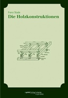 Franz Stade - Die Holzkonstruktionen