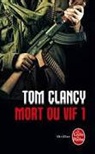Tom Clancy, Tom (1947-2013) Clancy, Clancy-t, Grant Blackwood, Jean Bonnefoy, Tom Clancy - Mort ou vif. Vol. 1