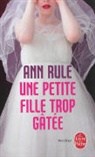 Ann Rule, Isabelle (angliciste) Saint-Martin, Isabelle Saint-Martin, Ann Rule, Ann (1931-2015) Rule, Rule-A - Une petite fille trop gâtée