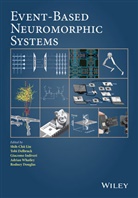 Tobi Delbruck, Rodney Douglas, Giacomo Indiveri, Shihchii Liu, Shih-Chii Liu, Shih-Chii (University of Zurich Liu... - Event-Based Neuromorphic Systems