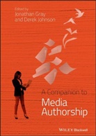 Gray, J Gray, Jonathan Gray, Jonathan (University of Wisconsin Gray, Jonathan Johnson Gray, GRAY JONATHAN JOHNSON DEREK... - COMPANION TO MEDIA AUTHORSHIP