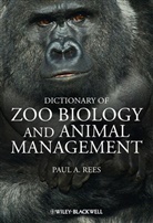 Pa Rees, Paul A Rees, Paul A. Rees, Paul A. (University of Salford) Rees, REES PAUL A - Dictionary of Zoo Biology and Animal Management