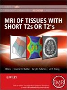 Gm Bydder, Graeme M. Bydder, Graeme M. (University of California Bydder, Graeme M. Fullerton Bydder, BYDDER GRAEME M FULLERTON GARY, Gary D. Fullerton... - Mri of Tissues With Short T2s Or T2*s