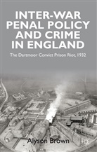 A Brown, A. Brown, Alyson Brown, Brown Alyson - Inter-War Penal Policy and Crime in England