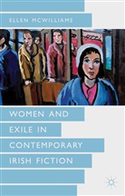 E. McWilliams, Ellen McWilliams, McWilliams Ellen - Women and Exile in Contemporary Irish Fiction