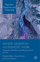 Kilkey, M Kilkey, M. Kilkey, Majella Kilkey, Majella Perrons Kilkey, S. Kilkey... - Gender, Migration and Domestic Work