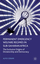 A Cerami, A. Cerami, Alfio Cerami, CERAMI ALFIO - Permanent Emergency Welfare Regimes in Sub-Saharan Africa