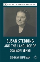 S Chapman, S. Chapman, Siobhan Chapman, CHAPMAN SIOBHAN - Susan Stebbing and the Language of Common Sense