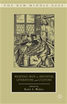 Katie L. Walter, WALTER KATIE L, Walter, K Walter, K. Walter, Katie L. Walter - Reading Skin in Medieval Literature and Culture