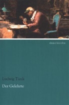 Ludwig Tieck - Der Gelehrte