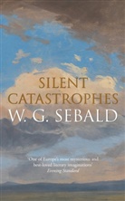 Jo Catling, W G Sebald, W. G. Sebald, SEBALD W G, Sebald W. G. - Silent Catastrophes