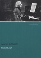 August Göllerich - Franz Liszt