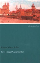 Rainer Maria Rilke - Zwei Prager Geschichten