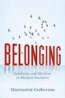 M Guibernau, Montserrat Guibernau, Guibernau Montserrat - Belonging - Solidarity and Division in Modern Societies
