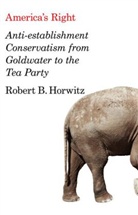 Horwitz, Robert Horwitz, Robert B Horwitz, Robert B. Horwitz, Robert Britt Horwitz, HORWITZ ROBERT - America''s Right