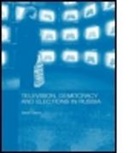 Sarah Oates, Sarah (University of Glasgow Oates, Oates Sarah - Television, Democracy and Elections in Russia
