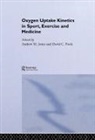 Andrew M. Jones, Andrew M. (University of Exeter Jones, Andrew M. Poole Jones, Jones Andrew M., David C. Poole, David C. (Kansas State University Poole... - Oxygen Uptake Kinetics in Sport, Exercise and Medicine