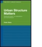 Petter Naess, Petter (Norwegian Institute for Urban and R Naess, Petter (Norwegian Institute for Urban and Regional Research Naess, Naess Petter - Urban Structure Matters