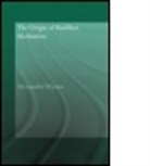 Alexander Wynne, Alexander (Clay Sanskrit Library Wynne, Wynne Alexander - Origin of Buddhist Meditation