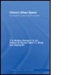 George C.S. Lin, George C.s. (University of Hong Kong Lin, Andrew Marton, Andrew (University of Nottingham Marton, Terry McGee, Terry (University of British Columbia Mcgee... - China''s Urban Space
