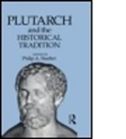 Philip A. Stadter, STADTER PHILIP A, Philip A. Stadter, Stadter Philip A. - Plutarch and the Historical Tradition