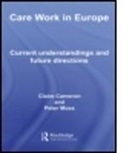 Claire Cameron, Claire (Thomas Coram Research Unit Cameron, Claire Moss Cameron, CAMERON CLAIRE MOSS PETER, Peter Moss - Care Work in Europe