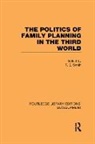 T. E. Smith, T.e. Smith, SMITH T E, T. E. Smith - Politics of Family Planning in the Third World