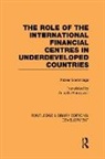 Ludovico Alcorta, Alcorta Ludovico, Xabier Gorostiaga, Xabier Alcorta Gorostiaga, Gorostiaga Xabier, GOROSTIAGA XABIER ALCORTA LUDOVI... - Role of the International Financial Centres in Underdeveloped Countrie