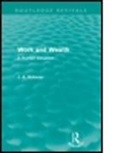 J. A. Hobson, HOBSON J A, Hobson J. A. - Work and Wealth (Routledge Revivals)