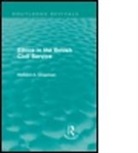Prof. Richard A. Chapman, Richard A. Chapman, CHAPMAN RICHARD A - Ethics in the British Civil Service (Routledge Revivals)