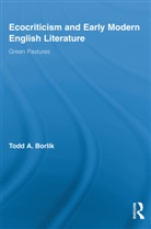 Todd A Borlik, Todd A. Borlik, Todd A. (Bloomsburg University Borlik, Todd Andrew Borlik, Borlik Todd Andrew - Ecocriticism and Early Modern English Literature