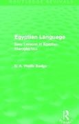 E. A. Budge, E. A. Wallis Budge, E.A. Budge, E.A. Wallis Budge, Sir E. A. Wallis Budge, Sir Ernest Alfred Wallace Budge... - Egyptian Language (Routledge Revivals) - Easy Lessons in Egyptian Hieroglyphics