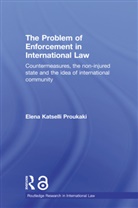 Elena Katselli Proukaki, Elena (Newcastle University Katselli Proukaki, Elena Katselli Proukaki, PROUKAKI ELENA KATSELLI - Problem of Enforcement in International Law