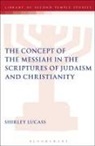 Shirley Lucass, Lucass Shirley, Lester L. Grabbe - The Concept of the Messiah in the Scriptures of Judaism and