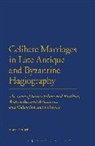 Anne P Alwis, Anne P. Alwis, Alwis Anne P, Anne P. Alwis - Celibate Marriages in Late Antique and Byzantine Hagiography