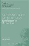 Of Aphrodisias Alexander, Alexander of Aphrodisias, Alexander of Aphrodisias, Alexander Of Aphrodisias, R W Sharples, R. W. Sharples... - Alexander of Aphrodisias: Supplement to On the Soul