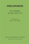 Philoponus, John Philoponus, Philoponus John, Philip J. Van Der Eijk - Philoponus: On Aristotle On the Soul 1.1-2