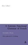 Alice Caffarel, CAFFAREL ALICE, Alice Caffarel-Cayron, Caffarel-Cayron Alice - A Systemic Functional Grammar of French