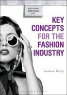 Andrew Reilly, Andrew (University of Hawaii Reilly, Reilly Andrew, Alison Goodrum, Kim K. P. Johnson - Key Concepts for the Fashion Industry