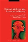 Robert Cribb, Christophe Forth, Carolyn Strange, Strange Carolyn, Robert Cribb, Christopher E. Forth... - Honour, Violence and Emotions in History